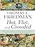 Hot, Flat, and Crowded: Why We Need a Green Revolution - And How It Can Renew America