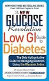 The New Glucose Revolution Low GI Guide to Diabetes: The Only Authoritative Guide to Managing Diabetes Using the Glycemic Index