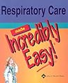 Respiratory Care Made Incredibly Easy (Made Incredibly Easy Series (LWW))