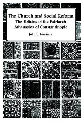 The Church and Social Reform: The Policies of the Patriarch Athanasios of Constantinople (Paperback)