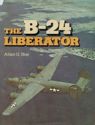 The B-24 Liberator: A Pictorial History