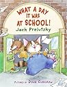 What a Day It Was at School! What a Day It Was at School!