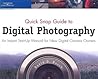 Quick Snap Guide to Digital Photography: An Instant Start-Up Manual for New Digital Camera Owners