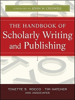 The Handbook of Scholarly Writing and Publishing (The Jossey-bass Higher and Adult Education Series)