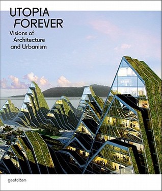 Utopia Forever: Visions of Architecture and Urbanism (Paperback)