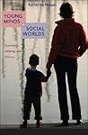 Young Minds in Social Worlds: Experience, Meaning, and Memory Young Minds in Social Worlds: Experience, Meaning, and Memory
