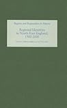 Regional Identities in North-East England, 1300-2000 (Regions and Regionalism in History) (Volume 9)