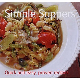 Simple Suppers: Quick And Easy, Proven Recipes (Paperback)