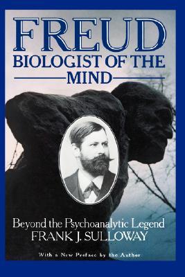 Freud, Biologist of the Mind: Beyond the Psychoanalytic Legend (Paperback)