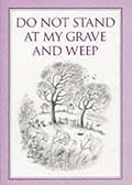 Do Not Stand at My Grave and Weep (Inspirational)