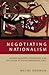 Negotiating Nationalism: Nation-Building, Federalism, and Secession in the Multinational State