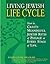 Living Jewish Life Cycle: How to Create Meaningful Jewish Rites of Passage at Every Stage of Life