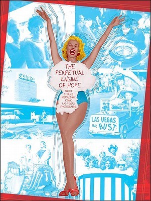 The Perpetual Engine of Hope: Short Stories Inspired by Iconic Las Vegas Photographs (Paperback)