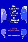 We Could've Had a Great Date If It Weren't For You: A Guide to Authentic Dating