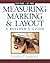 Measuring Marking & Layout: A Builder's Guide