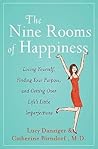 The Nine Rooms of Happiness: Loving Yourself, Finding Your Purpose, and Getting Over Life's Little Imperfections