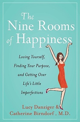 The Nine Rooms of Happiness: Loving Yourself, Finding Your Purpose, and Getting Over Life's Little Imperfections (Hardcover)