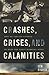 Crashes, Crises, and Calami...
