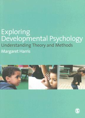 Exploring Developmental Psychology: Understanding Theory and Methods (Paperback)