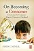 On Becoming a Consumer: The Development of Consumer Behavior Patterns in Childhood