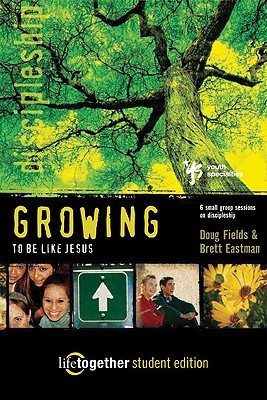 GROWING to Be Like Jesus--Student Edition: 6 Small Group Sessions on Discipleship (Life Together)
