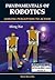 FUNDAMENTALS OF ROBOTICS: LINKING PERCEPTION TO ACTION (Machine Perception and Artificial Intelligence, 54)