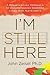 I'm Still Here: A Breakthro...