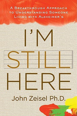 I'm Still Here: A Breakthrough Approach to Understanding Someone Living with Alzheimer's (Hardcover)