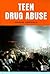 Teen Drug Abuse (Opposing Viewpoints)