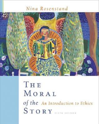 The Moral of the Story: An Introduction to Ethics (Paperback)
