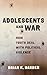 Adolescents and War: How Youth Deal with Political Violence