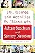 101 Games and Activities for Children with Autism, Asperger's and Sensory Processing Disorders
