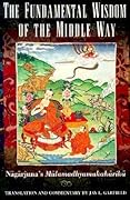 The Fundamental Wisdom of the Middle Way: Nāgārjuna's Mūlamadhyamakakārikā