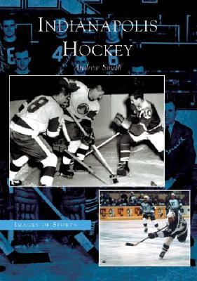 Indianapolis Hockey, Indiana (Images of Sports)