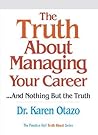 The Truth About Managing Your Career: ...And Nothing but the Truth