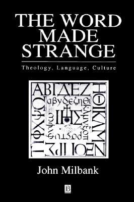 The Word Made Strange: Theology, Language and Culture (Paperback)