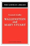 Wallenstein and Mary Stuart: Friedrich Schiller (German Library)