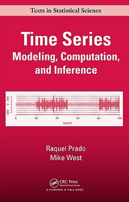 Time Series: Modeling, Computation, and Inference (Chapman & Hall/CRC Texts in Statistical Science)