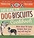 You Bake 'em Dog Biscuits Cookbook by Janine Adams