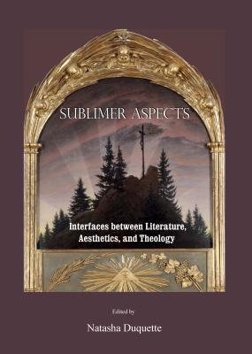 Sublimer Aspects: Interfaces between Literature, Aesthetics, and Theology (Hardcover)