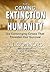 The Coming Extinction of Humanity: Six Converging Crises That Threaten Our Survival