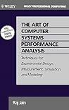 The Art of Computer Systems Performance Analysis: Techniques for Experimental Design, Measurement, Simulation, and Modeling (Wiley Professional Computing)