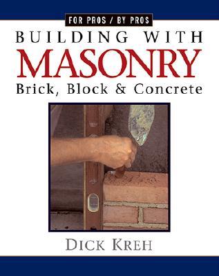 Building with Masonry: Brick, Block & Concrete / For Pros by Pros (Hardcover)