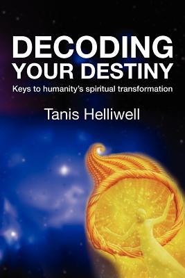 Decoding Your Destiny: Keys to Humanity's Spiritual Transformation (Paperback)