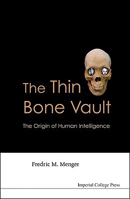THIN BONE VAULT, THE: THE ORIGIN OF HUMAN INTELLIGENCE (Hardcover)