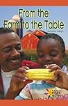 From the Farm to the Table (Rosen Real Readers: Early Emergent)