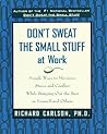 Don't Sweat the Small Stuff at Work by Richard Carlson