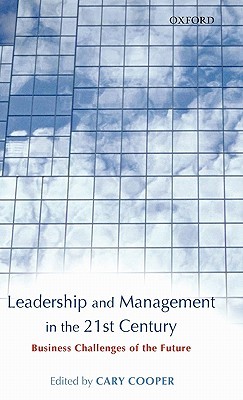 Leadership and Management in the 21st Century: Business Challenges of the Future (Hardcover)