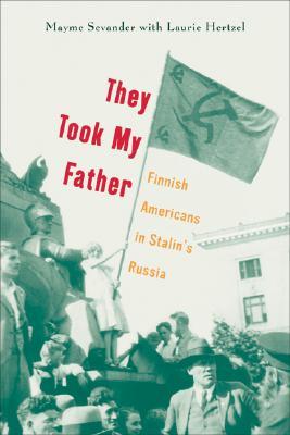 They Took My Father: Finnish Americans in Stalin’s Russia (Paperback)