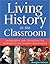 Living History in the Classroom: Integrative Arts Activities for Making Social Studies Meaningful